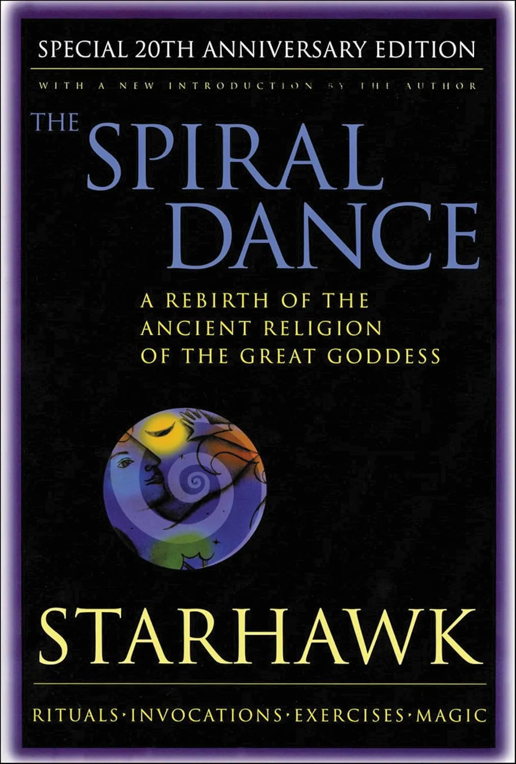 The Spiral Dance: A Rebirth of the Ancient Religion of the Goddess: 20th Anniversary Edition Paperback  September 22, 1999